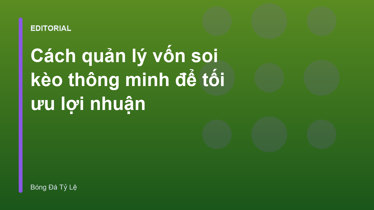 Chiến lược quản lý vốn soi kèo thông minh