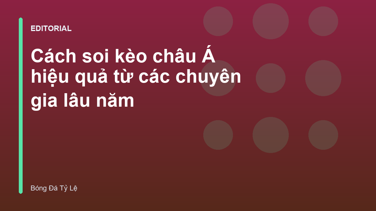 Chuyên gia phân tích soi kèo châu Á