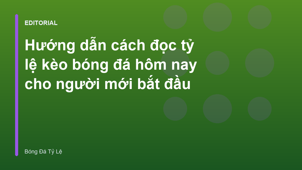 Hướng dẫn cách đọc tỷ lệ kèo bóng đá cho người mới