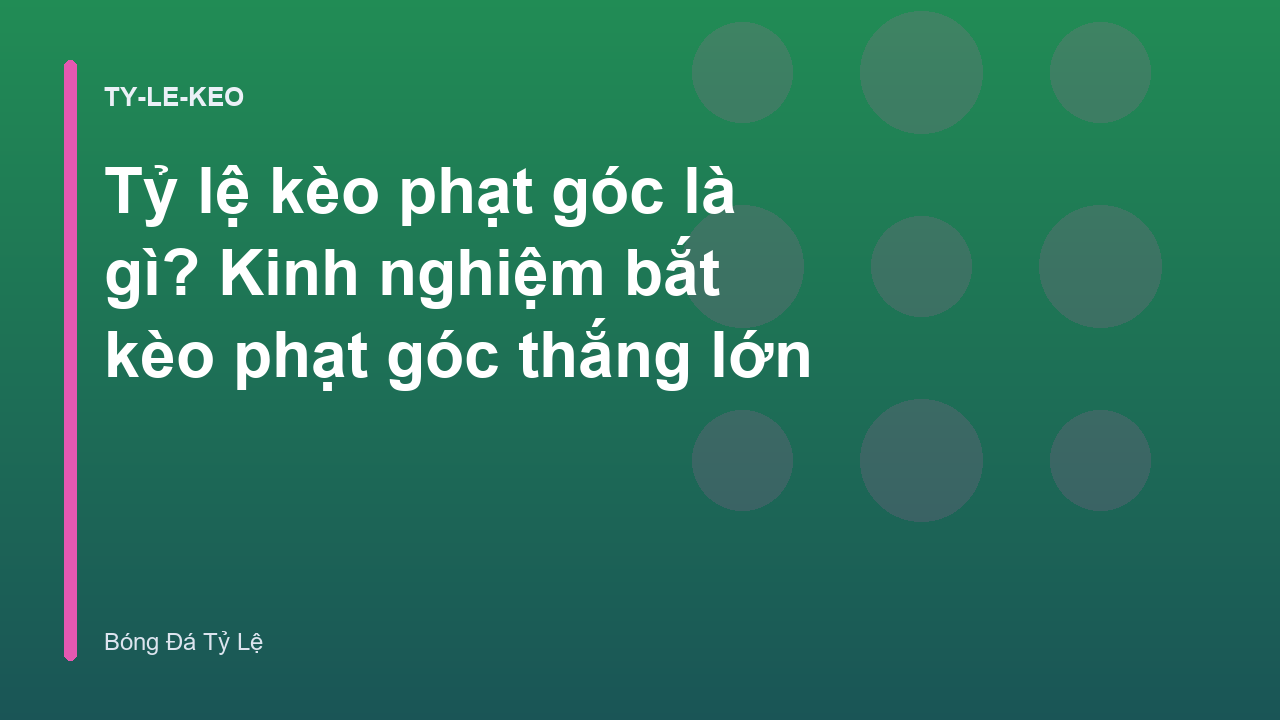 Tỷ lệ kèo phạt góc là gì? Kinh nghiệm bắt kèo phạt góc thắng lớn